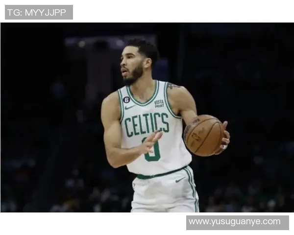 杰森塔图姆带领凯尔特人重返巅峰的奋斗历程与未来展望